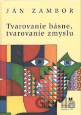 Tvarovanie básne, tvarovanie zmyslu