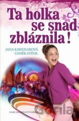 Ta holka se snad zbláznila!