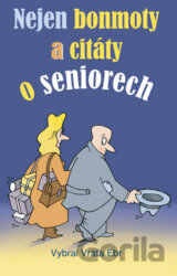 Nejen bonmoty a citáty o seniorech