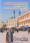 Muharramské rituální performance a koncept mučednictví v Íránu