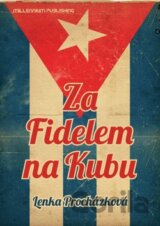 Za Fidelem na Kubu