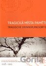 Tragická místa paměti / Tragische Erinnerungsorte