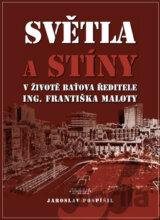 Světla a stíny v životě Baťova ředitele Ing. Františka Maloty