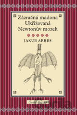 Zázračná madona / Ukřižovaná / Newtonův mozek