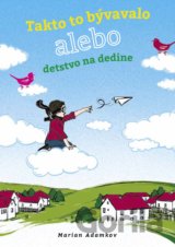 Takto to bývalo alebo detstvo na dedine