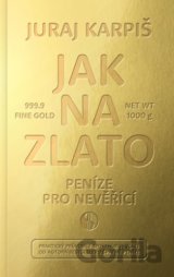 Jak na zlato - Peníze pro nevěřící