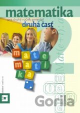 Matematika pre 2. ročník gymnázií (učebnica - 2. časť)