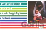 Jak žít dobře, zdravě a ekologicky šetrně