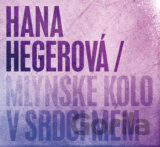 Hana Hegerová: Mlýnské kolo v srdci mém