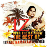 Israel Kamakawiwo'ole: Somewhere Over The Rainbow