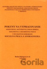 Pokyny na vypracovanie seminárnej, ročníkovej, bakalárskej diplomovej a rigoróznej práce v študijných odboroch Sociálna práca a andragogika
