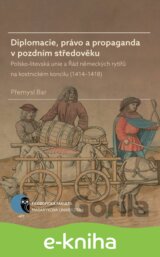 Diplomacie, právo a propaganda v pozdním středověku
