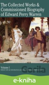 The Collected Works & Commissioned Biography of Edward Perry Warren