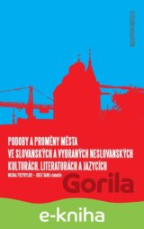 Podoby a proměny města ve slovanských a vybraných neslovanských kulturách, literaturách a jazycích