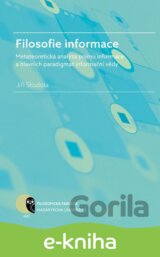 Filosofie informace – metateoretická analýza pojmu informace a hlavních paradigmat informační vědy