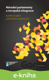 Národní parlamenty a evropská integrace: kolektivní aktér politického systému EU?