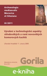 Výrobní a technologické aspekty středověkých a raně novověkých komorových kachlů
