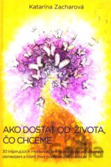 Ako dostať od života, čo chceme