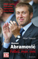 Roman Abramovič: Fotbal, ropa, moc