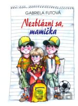 Nezblázni sa, mamička