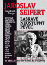 Jaroslav Seifert: Laskavě neústupný pěvec