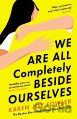 We Are All Completely Beside Ourselves