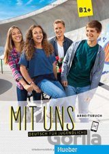 Mit uns! B1+: Arbeitsbuch