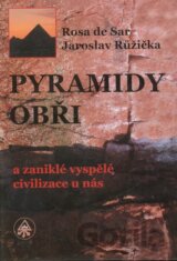 Pyramidy, obři a zaniklé vyspělé civilizace u nás