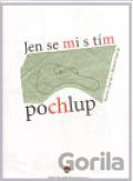 Jen se mi s tím pochlup