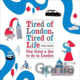 Tired of London, Tired of Life