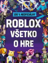 Roblox: 100% neoficiálny. Všetko o hre