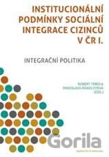 Institucionální podmínky sociální integraci cizinců v ČR I.