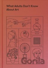 What Adults Don't Know About Art