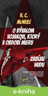 O bývalom vojakovi, ktorý v období mieru zabíjal nudu
