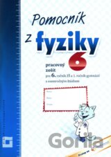 Pomocník z fyziky 6 pre 6. ročník ZŠ a 1. ročník gymnázií s osemročným štúdiom (Pracovný zošit)