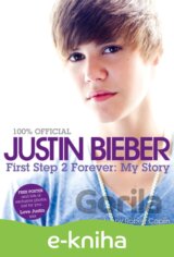 Justin Bieber - First Step 2 Forever, My Story