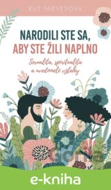 Narodili ste sa, aby ste žili naplno