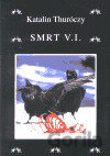 Smrt V.I. (Katalin Thuróczy) [CZ]