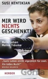 Mir wird nichts geschenkt!