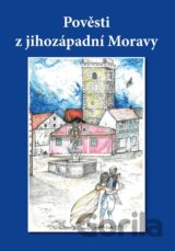 Pověsti z jihozápadní Moravy