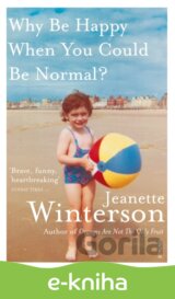 Why Be Happy When You Could Be Normal?