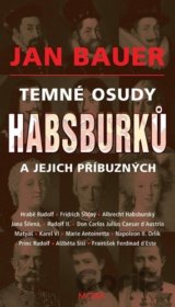 Temné osudy Habsburků a jejich příbuzných