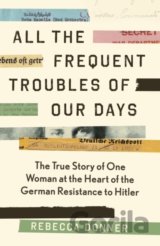 All the Frequent Trouble of Our Days