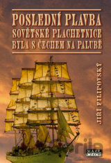 Poslední plavba sovětské plachetnice byla s Čechem na palubě