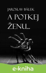 A potkej ženu…