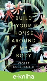 Build Your House Around My Body