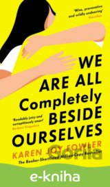 We Are All Completely Beside Ourselves