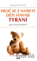 Proč se z našich dětí stávají tyrani