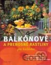 Balkónové a prenosné rastliny pre každého