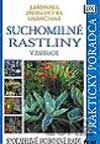 Suchomilné rastliny v záhrade